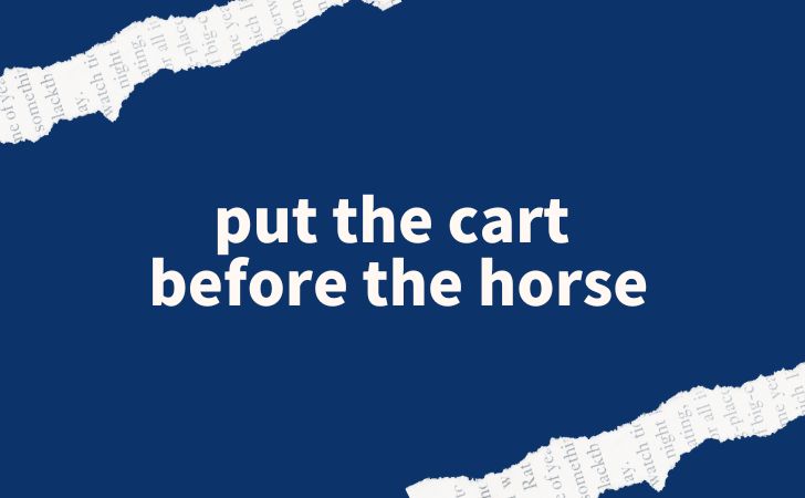 「put the cart before the horse」は本末転倒の意味になる英語！